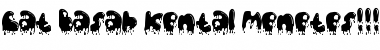 Cat Basah Kental Menetes!!! Regular Font Title Preview Cat Basah Kental Menetes!!! Regular Font Title Preview
