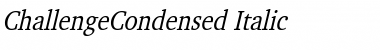 ChallengeCondensed Italic Font Title Preview ChallengeCondensed Italic Font Title Preview