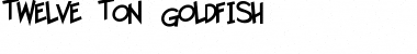 Twelve Ton Goldfish Regular Font Title Preview