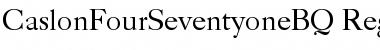 Caslon Four Seventy One BQ Regular Font Title Preview