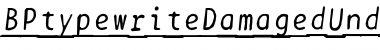 BPtypewriteDamagedUnderscored Italic Font Title Preview