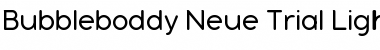 Bubbleboddy Neue Trial Light Font Title Preview