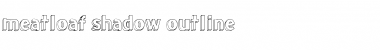 meatloaf shadow outline Regular Font Title Preview