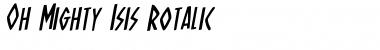Oh Mighty Isis Rotalic Italic Font Title Preview