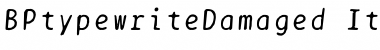 BPtypewriteDamaged Italic Font Title Preview
