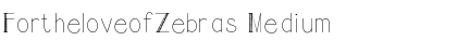 FortheloveofZebras Medium Font Title Preview