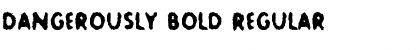 Dangerously Bold Regular Font Title Preview