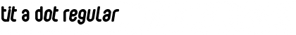Tit A Dot Regular Font Title Preview