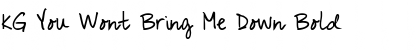 KG You Wont Bring Me Down Bold Font Title Preview