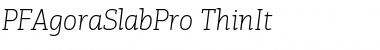 PF Agora Slab Pro Thin Italic Font Title Preview