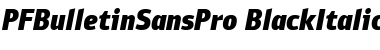 PF Bulletin Sans Pro Black Italic Font Title Preview