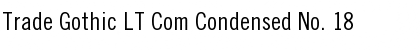 Trade Gothic LT Com Condensed No. 18 Font Title Preview
