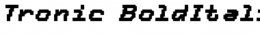 Tronic-BoldItalic Regular Font Title Preview