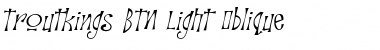 Troutkings BTN Light Oblique Font Title Preview