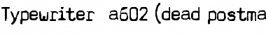 Typewriter - a602 (dead postman 2004) Regular Font Title Preview