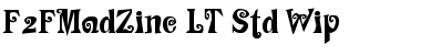 F2FMadZine LT Std Wip Regular Font Title Preview