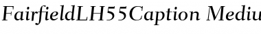 FairfieldLH55Caption-Medium MediumItalic Font Title Preview