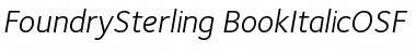 FoundrySterling-BookItalicOSF Regular Font Title Preview