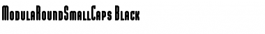 ModulaRoundSmallCaps-Black Black Font Title Preview