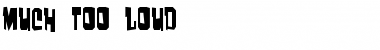 Much too loud Regular Font Title Preview